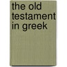 The Old Testament In Greek door Brooke Alan England