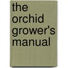 The Orchid Grower's Manual door Benjamin Williams