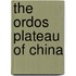 The Ordos Plateau Of China
