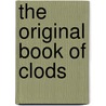 The Original Book Of Clods door Chuck Stepanek