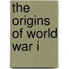 The Origins Of World War I door R.F. Hamilton