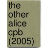 The Other Alice Cpb (2005) door Julia Clarke