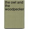 The Owl and the Woodpecker door Brian Wildsmith