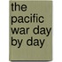 The Pacific War Day by Day