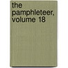The Pamphleteer, Volume 18 by Abraham John Valpy