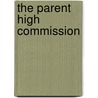 The Parent High Commission by Parent