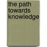 The Path Towards Knowledge door William Cunningham