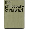 The Philosophy Of Railways door A.A. Otter