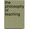 The Philosophy Of Teaching by Arnold Tompkins