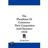 The Phosphates Of Commerce by George Jones