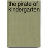 The Pirate of Kindergarten by George Ella Lyon