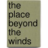 The Place Beyond The Winds by Harriet T. Comstock