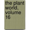 The Plant World, Volume 16 by Society Wild Flower Pre