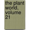 The Plant World, Volume 21 by Association Plant World