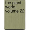 The Plant World, Volume 22 by Wild Flower Pre