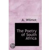 The Poetry Of South Africa by Alexander Wilmot