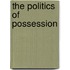 The Politics Of Possession