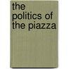 The Politics Of The Piazza door Eamonn Canniffe