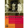 The Politics of Motherhood door Jadwiga E. Pieper Mooney