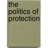 The Politics of Protection by Robert Stewart