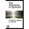 The Polymeter, Or Quintant by Frederick Robert a. Glover