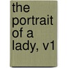 The Portrait Of A Lady, V1 door James Henry James