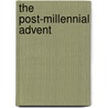 The Post-Millennial Advent door Alexander Hardie
