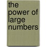 The Power Of Large Numbers by Joshua Cole