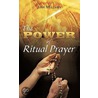The Power Of Ritual Prayer by John Mullaney