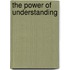 The Power Of Understanding