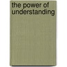 The Power Of Understanding by Veikko Tahka