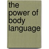 The Power of Body Language door Tonya Reiman