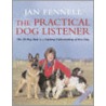 The Practical Dog Listener door Jan Fennell