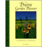 The Prairie Garden Planner by Jan Mather