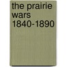 The Prairie Wars 1840-1890 door M. Bates Thomas