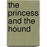 The Princess and the Hound door Mette Ivie Harrison