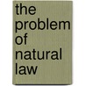 The Problem of Natural Law by Douglas Kries