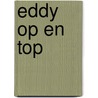 Eddy op en top