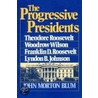 The Progressive Presidents by John M. Blum