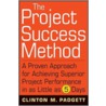 The Project Success Method by Clinton M. Padgett