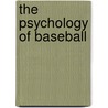 The Psychology of Baseball door Mike Stadler