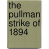 The Pullman Strike of 1894 door Michael Burgan
