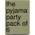 The Pyjama Party Pack Of 6