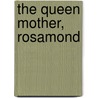 The Queen Mother, Rosamond door Algernon Charles Swinburne
