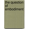 The Question of Embodiment door Ellen Rooney