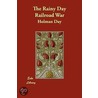 The Rainy Day Railroad War door Holman Day