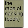 The Rape Of Nanking (Book) door Miriam T. Timpledon