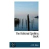 The Rational Spelling Book by J.M. Rice