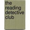 The Reading Detective Club by Debra Goodman