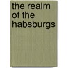 The Realm Of The Habsburgs door Sidney Whitman